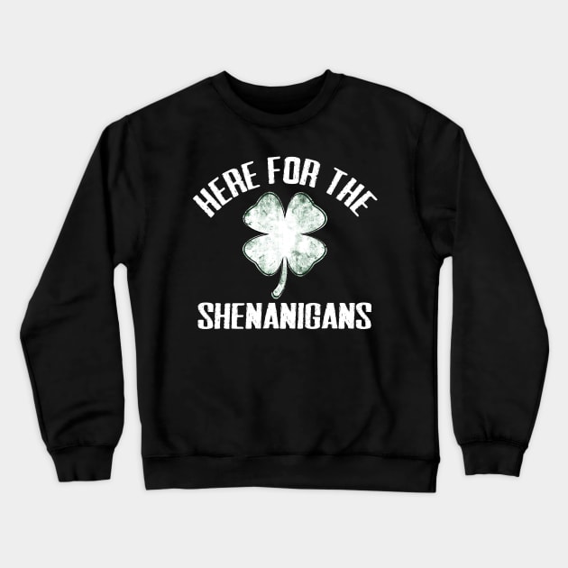 Here For The Shenanigans Funny St Patricks Day Men Women and Kids Crewneck Sweatshirt by TheMjProduction